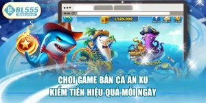 Chơi Game Bắn Cá Ăn Xu Kiếm Tiền Hiệu Quả Mỗi Ngày